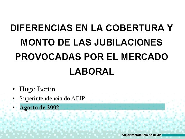 DIFERENCIAS EN LA COBERTURA Y MONTO DE LAS JUBILACIONES PROVOCADAS POR EL MERCADO LABORAL