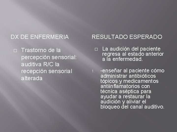 DX DE ENFERMERIA � Trastorno de la percepción sensorial: auditiva R/C la recepción sensorial