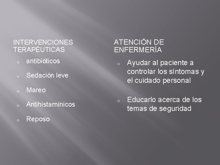 INTERVENCIONES TERAPÉUTICAS o antibióticos o Sedación leve o Mareo o Antihistamínicos o Reposo ATENCIÓN