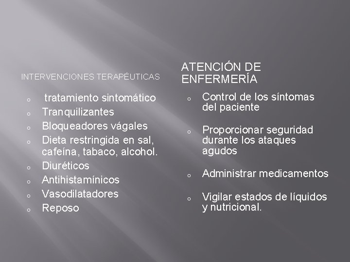 INTERVENCIONES TERAPÉUTICAS o o o o tratamiento sintomático Tranquilizantes Bloqueadores vágales Dieta restringida en