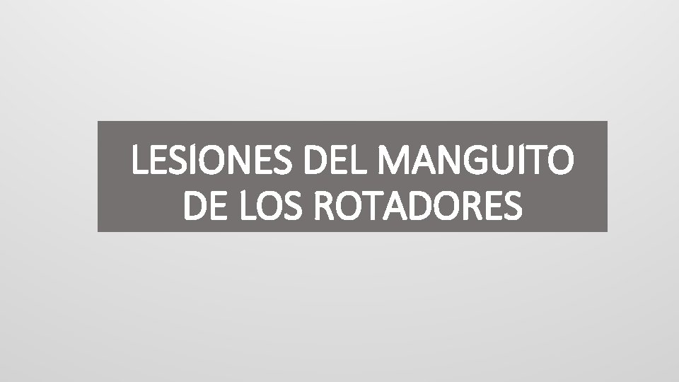 LESIONES DEL MANGUITO DE LOS ROTADORES 