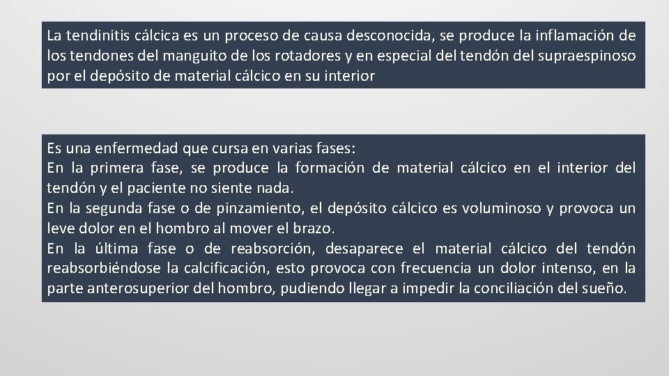 La tendinitis cálcica es un proceso de causa desconocida, se produce la inflamación de