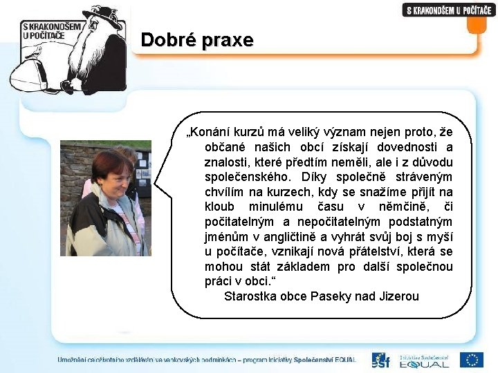 Dobré praxe „Konání kurzů má veliký význam nejen proto, že občané našich obcí získají