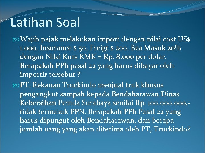 Latihan Soal Wajib pajak melakukan import dengan nilai cost US$ 1. 000. Insurance $