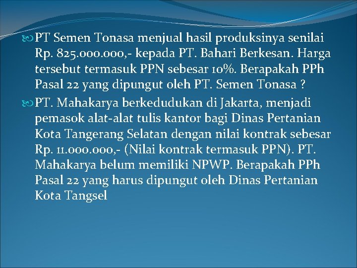  PT Semen Tonasa menjual hasil produksinya senilai Rp. 825. 000, - kepada PT.