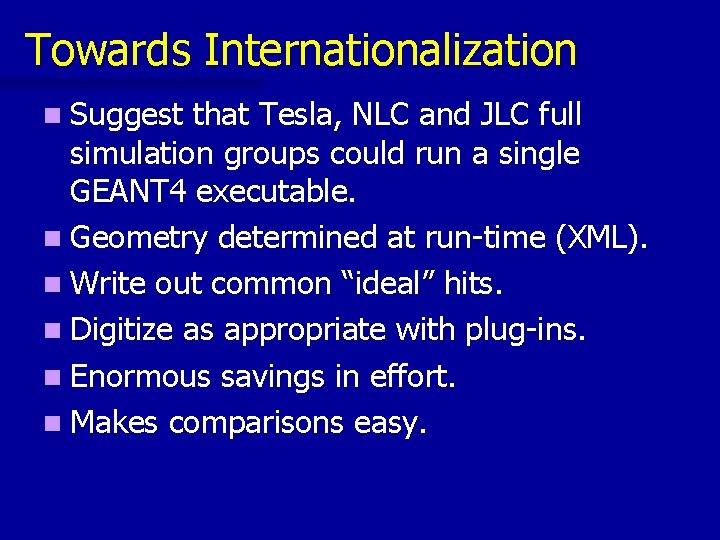 Towards Internationalization n Suggest that Tesla, NLC and JLC full simulation groups could run