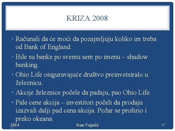 KRIZA 2008 • Računali da će moći da pozajmljuju koliko im treba od Bank