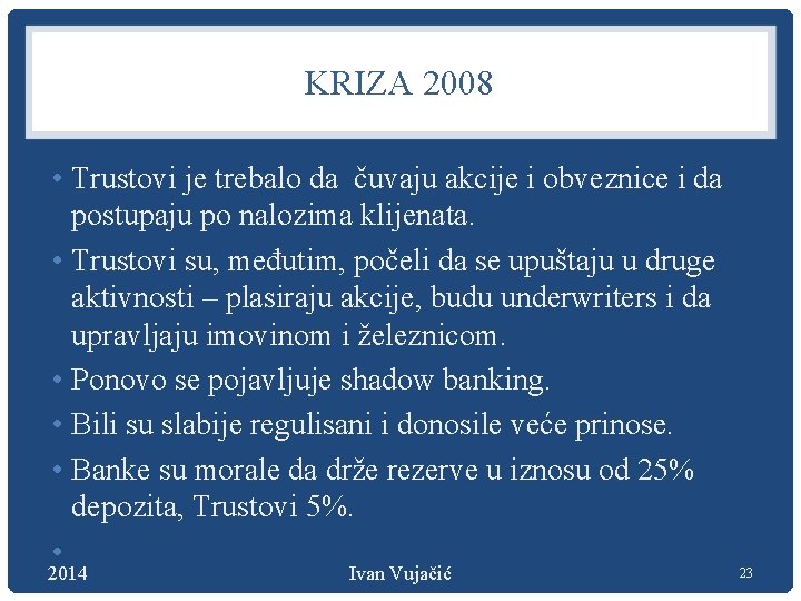 KRIZA 2008 • Trustovi je trebalo da čuvaju akcije i obveznice i da postupaju