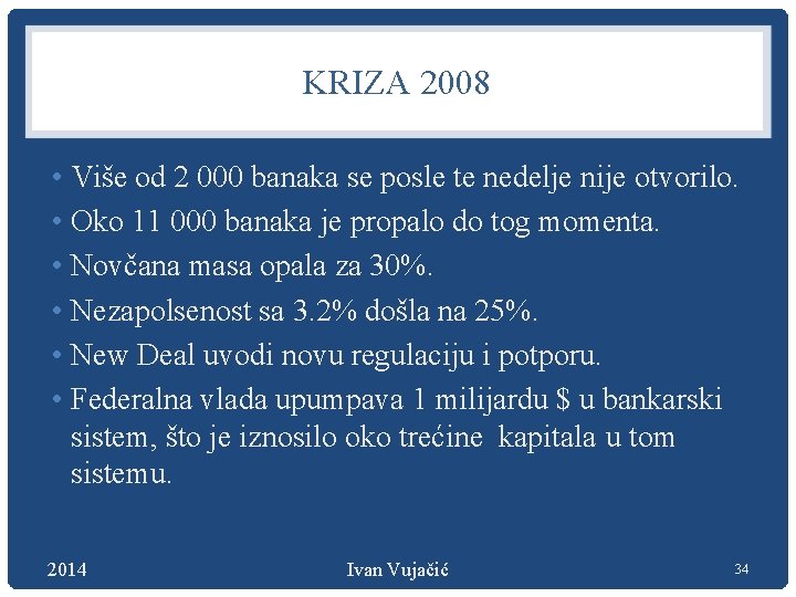 KRIZA 2008 • Više od 2 000 banaka se posle te nedelje nije otvorilo.