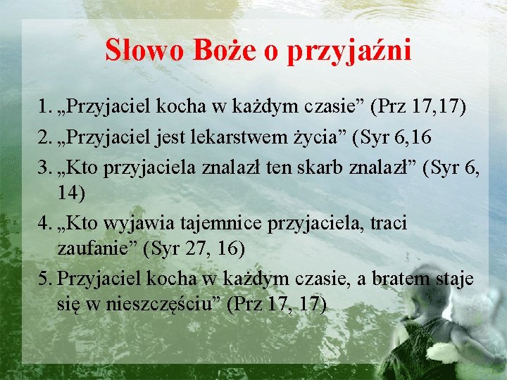 Słowo Boże o przyjaźni 1. „Przyjaciel kocha w każdym czasie” (Prz 17, 17) 2.