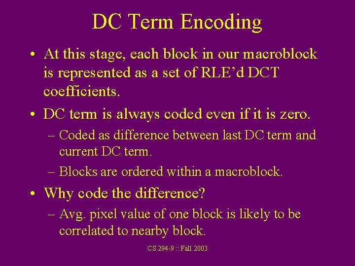 DC Term Encoding • At this stage, each block in our macroblock is represented