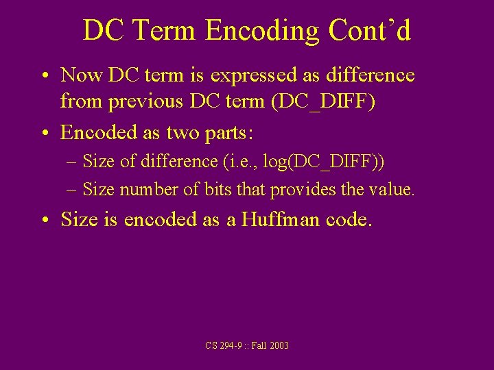 DC Term Encoding Cont’d • Now DC term is expressed as difference from previous