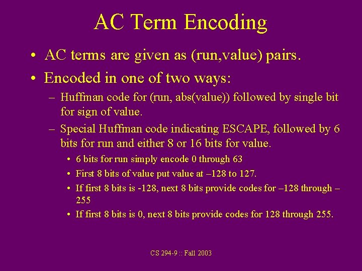 AC Term Encoding • AC terms are given as (run, value) pairs. • Encoded AC Term Encoding • AC terms are given as (run, value) pairs. • Encoded