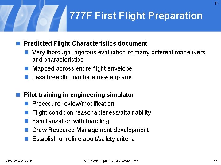P 777 F First Flight Preparation n Predicted Flight Characteristics document n Very thorough, P 777 F First Flight Preparation n Predicted Flight Characteristics document n Very thorough,
