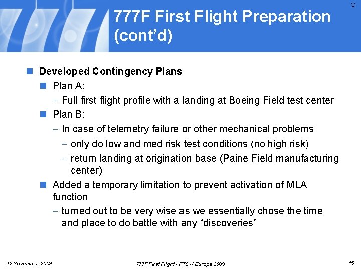 777 F First Flight Preparation (cont’d) V n Developed Contingency Plans n Plan A: 777 F First Flight Preparation (cont’d) V n Developed Contingency Plans n Plan A: