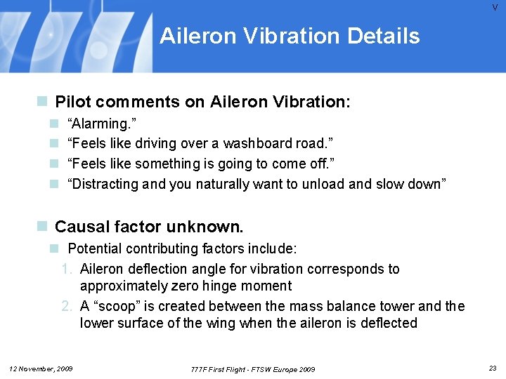 V Aileron Vibration Details n Pilot comments on Aileron Vibration: n n “Alarming. ” V Aileron Vibration Details n Pilot comments on Aileron Vibration: n n “Alarming. ”