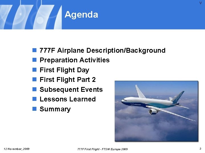 V Agenda n n n n 12 November, 2009 777 F Airplane Description/Background Preparation V Agenda n n n n 12 November, 2009 777 F Airplane Description/Background Preparation
