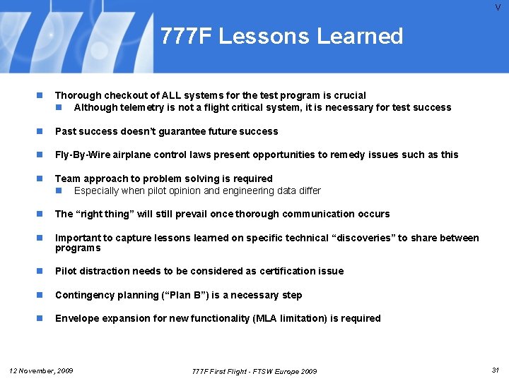 V 777 F Lessons Learned n Thorough checkout of ALL systems for the test V 777 F Lessons Learned n Thorough checkout of ALL systems for the test