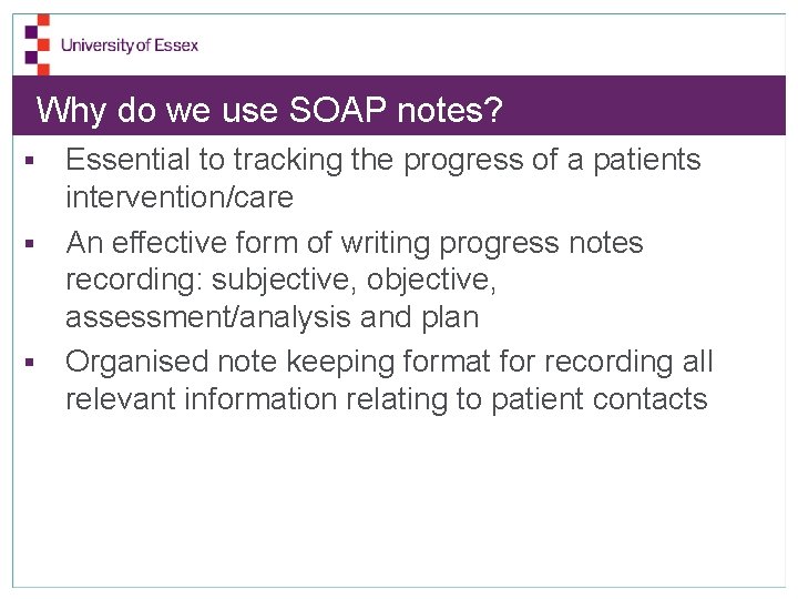 Why do we use SOAP notes? Essential to tracking the progress of a patients