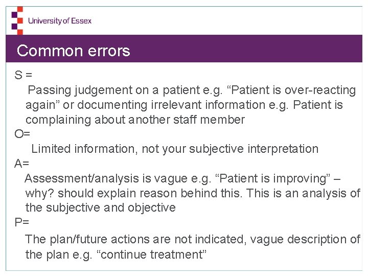 Common errors S= Passing judgement on a patient e. g. “Patient is over-reacting again”