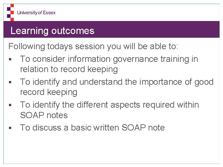 Learning outcomes Following todays session you will be able to: § To consider information