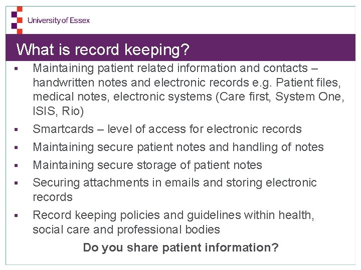 What is record keeping? § § § Maintaining patient related information and contacts –