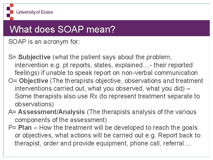 What does SOAP mean? SOAP is an acronym for: S= Subjective (what the patient
