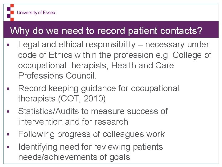 Why do we need to record patient contacts? § § § Legal and ethical