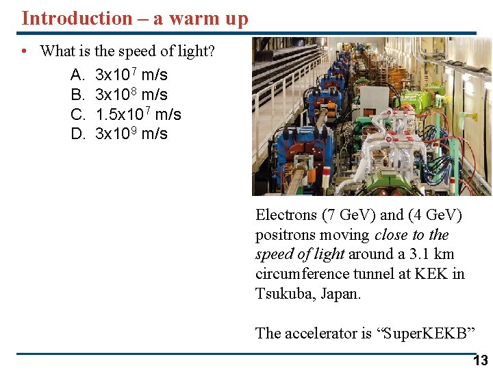 Introduction – a warm up • What is the speed of light? A. 3