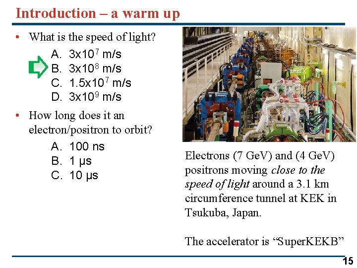 Introduction – a warm up • What is the speed of light? A. 3