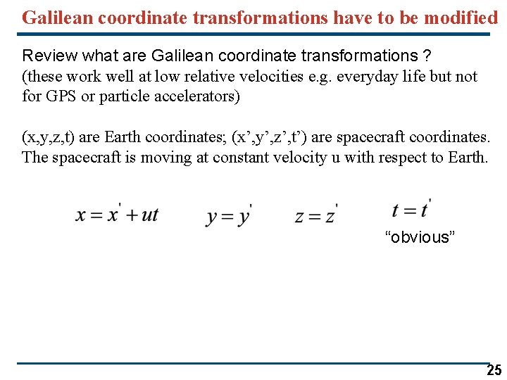 Galilean coordinate transformations have to be modified Review what are Galilean coordinate transformations ?