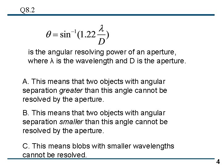 Q 8. 2 is the angular resolving power of an aperture, where λ is