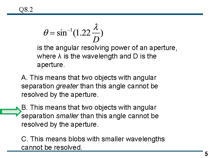 Q 8. 2 is the angular resolving power of an aperture, where λ is