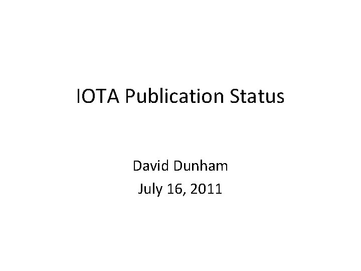 IOTA Publication Status David Dunham July 16, 2011 