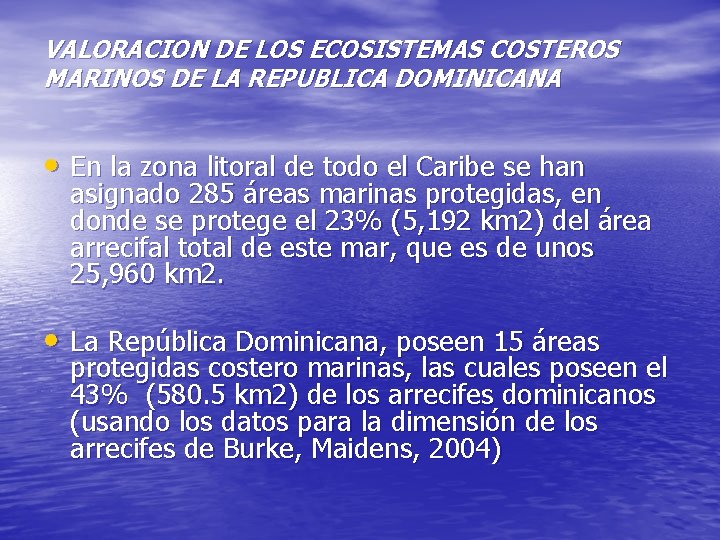 VALORACION DE LOS ECOSISTEMAS COSTEROS MARINOS DE LA REPUBLICA DOMINICANA • En la zona