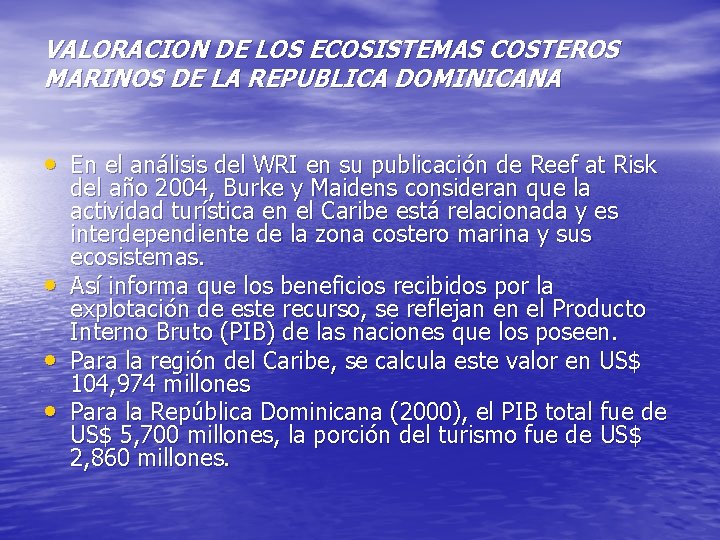 VALORACION DE LOS ECOSISTEMAS COSTEROS MARINOS DE LA REPUBLICA DOMINICANA • En el análisis