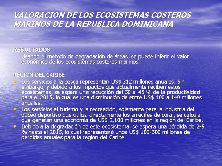 VALORACION DE LOS ECOSISTEMAS COSTEROS MARINOS DE LA REPUBLICA DOMINICANA RESULTADOS Usando el método