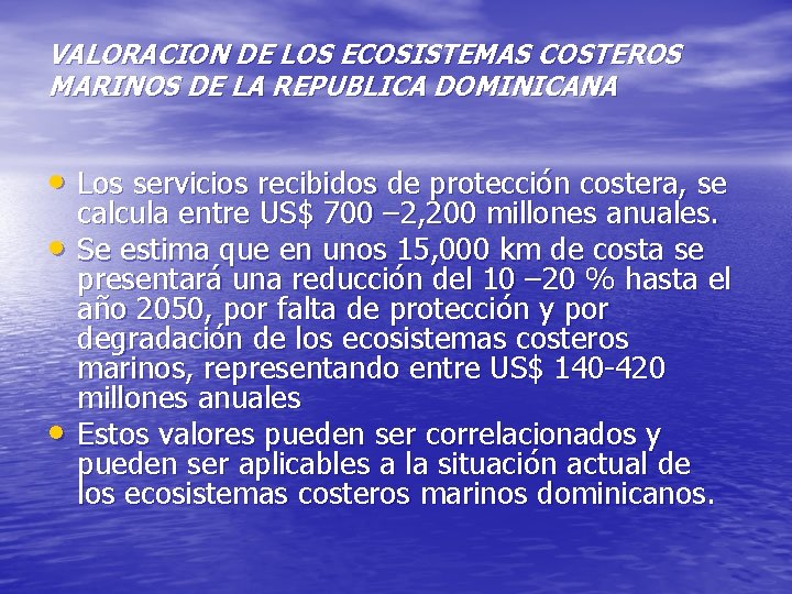 VALORACION DE LOS ECOSISTEMAS COSTEROS MARINOS DE LA REPUBLICA DOMINICANA • Los servicios recibidos