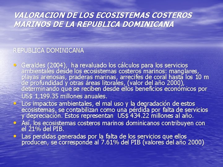 VALORACION DE LOS ECOSISTEMAS COSTEROS MARINOS DE LA REPUBLICA DOMINICANA • Geraldes (2004), ha