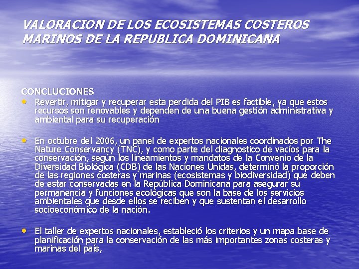 VALORACION DE LOS ECOSISTEMAS COSTEROS MARINOS DE LA REPUBLICA DOMINICANA CONCLUCIONES • Revertir, mitigar