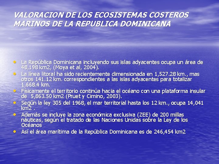 VALORACION DE LOS ECOSISTEMAS COSTEROS MARINOS DE LA REPUBLICA DOMINICANA • La República Dominicana