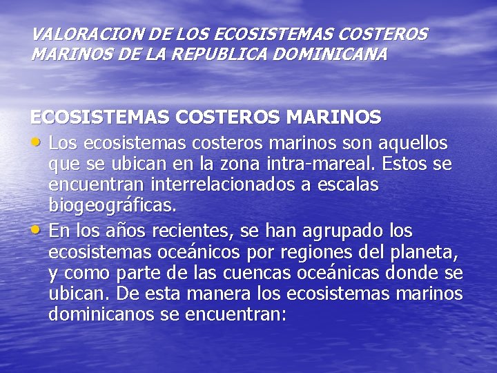 VALORACION DE LOS ECOSISTEMAS COSTEROS MARINOS DE LA REPUBLICA DOMINICANA ECOSISTEMAS COSTEROS MARINOS •