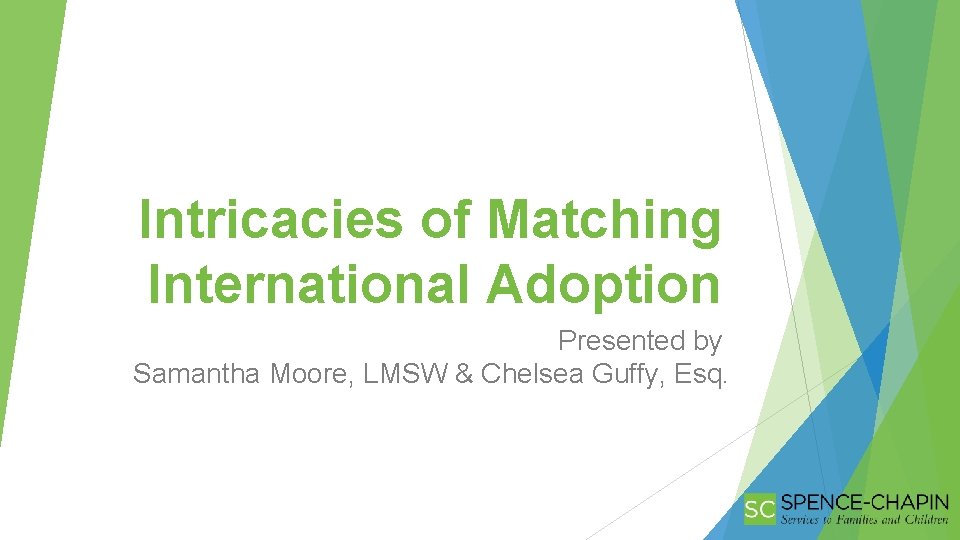 Intricacies of Matching International Adoption Presented by Samantha Moore, LMSW & Chelsea Guffy, Esq.