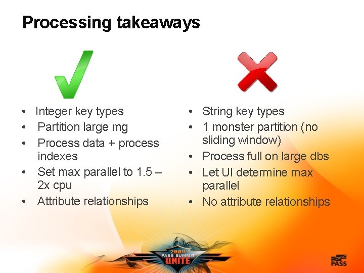 Processing takeaways • Integer key types • Partition large mg • Process data +