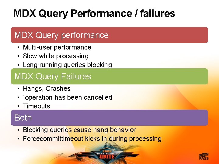 MDX Query Performance / failures MDX Query performance • Multi-user performance • Slow while