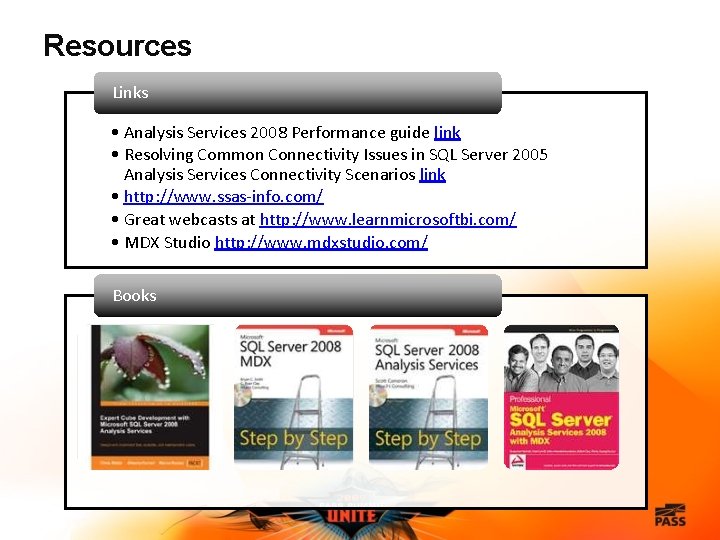 Resources Links • Analysis Services 2008 Performance guide link • Resolving Common Connectivity Issues