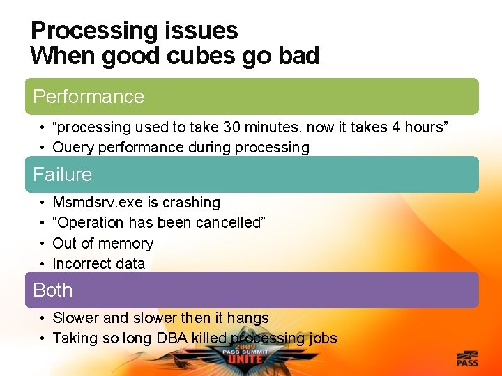 Processing issues When good cubes go bad Performance • “processing used to take 30