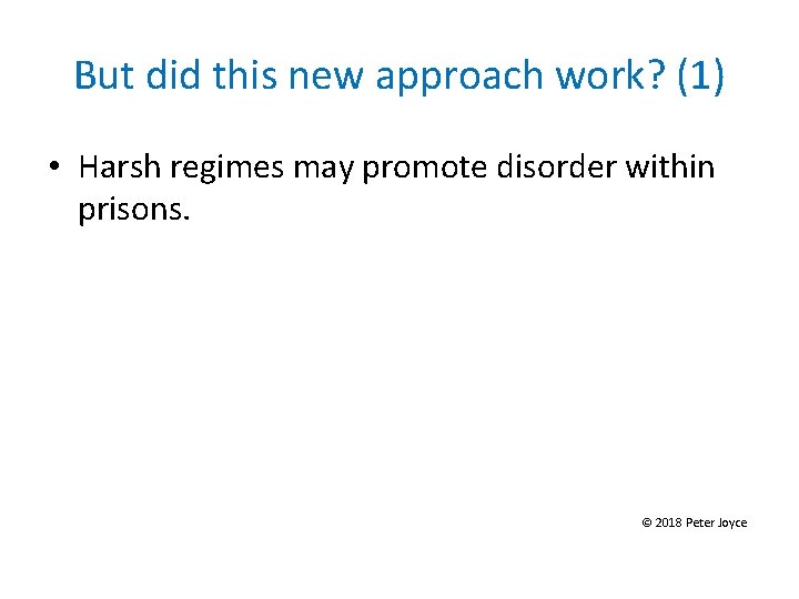 But did this new approach work? (1) • Harsh regimes may promote disorder within