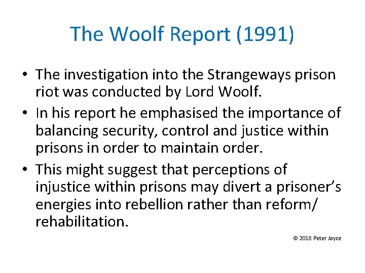 The Woolf Report (1991) • The investigation into the Strangeways prison riot was conducted