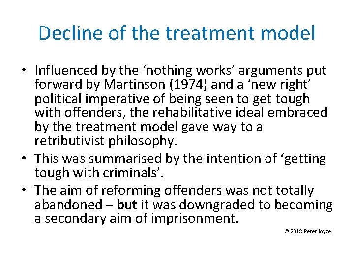 Decline of the treatment model • Influenced by the ‘nothing works’ arguments put forward